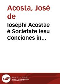 Iosephi Acostae è Societate Iesu Conciones in quadragesimam