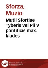 Mutii Sfortiae Tyberis vel Pii V pontificis max. laudes