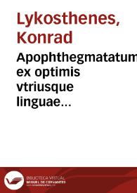 Apophthegmatatum ex optimis vtriusque linguae scriptoribus