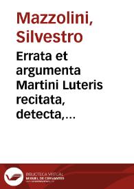 Errata et argumenta Martini Luteris recitata, detecta, repulsa et copiosissime trita