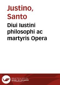 Diui Iustini philosophi ac martyris Opera
