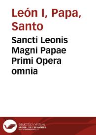 Sancti Leonis Magni Papae Primi Opera omnia