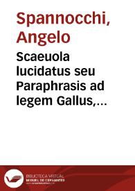 Scaeuola lucidatus seu Paraphrasis ad legem Gallus, Dig. de lib. et postumis
