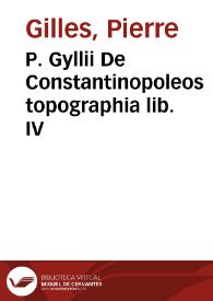 P. Gyllii De Constantinopoleos topographia lib. IV