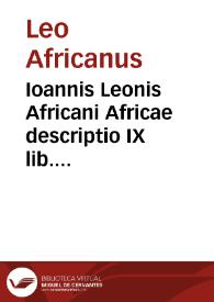 Ioannis Leonis Africani Africae descriptio IX lib. absoluta