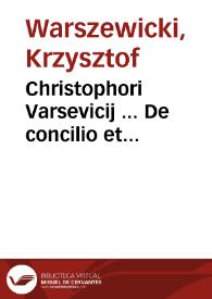 Christophori Varsevicij ... De concilio et consiliarijs principis liber