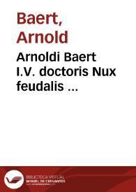 Arnoldi Baert I.V. doctoris Nux feudalis ...