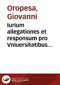 Iurium allegationes et responsum pro Vniuersitatibus Castrorum olim comitatus Aquilae aduersus ciuitatem et ciues Aquilanos