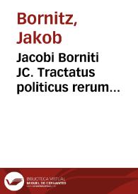 Jacobi Borniti JC. Tractatus politicus rerum sufficientia in Rep[ublica] et civitate procurandâ