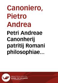 Petri Andreae Canonherij patritij Romani philosophiae medicinae ac sacrae theologiae doctoris In septem Aphorismorum Hippocratis libros, medicae,...