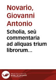 Scholia, seù commentaria ad aliquas trium librorum posteriorum Cod. leges, ac rubricas ...