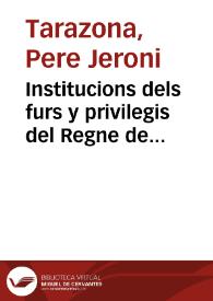 Institucions dels furs y privilegis del Regne de Valencia eo summari e repertori de aquells