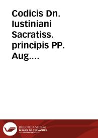 Codicis Dn. Iustiniani Sacratiss. principis PP. Aug. repetitae praelectionis lib. XII
