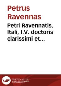 Petri Ravennatis, Itali, I.V. doctoris clarissimi et equitis aurati In consuetudines feudorum compendium vtilissimum ...