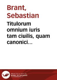 Titulorum omnium iuris tam ciuilis, quam canonici expositiones