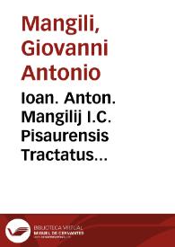 Ioan. Anton. Mangilij I.C. Pisaurensis Tractatus absolutissimus, de subhastationibus et licitationibus
