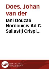 Iani Douzae Nordouicis Ad C. Sallustij Crispi Historiarum libros notae