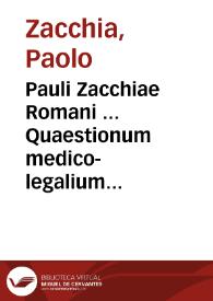 Pauli Zacchiae Romani ... Quaestionum medico-legalium tomus primus [- tertius]