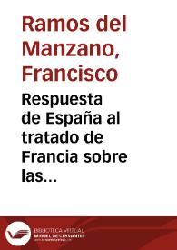 Respuesta de España al tratado de Francia sobre las pretensiones de la Reyna Christianissima