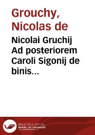 Nicolai Gruchij Ad posteriorem Caroli Sigonij de binis magistratuum Romanorum comitijs, et de lege curiata, disputationem, refutatio .