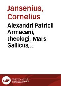 Alexandri Patricii Armacani, theologi, Mars Gallicus, seu De iustitia armorum, et foederum regis Galliae, libri duo