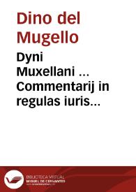 Dyni Muxellani ... Commentarij in regulas iuris pontificij