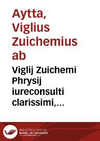 Viglij Zuichemi Phrysij iureconsulti clarissimi, Commentaria in decem titulos Institutionum iuris ciuilis