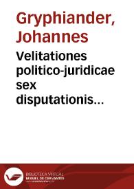 Velitationes politico-juridicae sex disputationis aleae et censurae publicae expositae