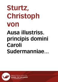 Ausa illustriss. principis domini Caroli Sudermanniae etc. ducis aduersus serenissimum ac potentissimum dominum D. Sigismundum III regem Sueciae ac...