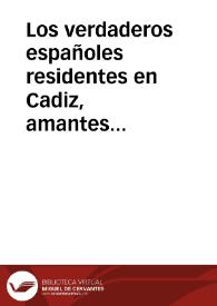 Los verdaderos españoles residentes en Cadiz, amantes del altar y del trono, á sus desgraciados hermanos seducidos por los impios y sanguinarios...