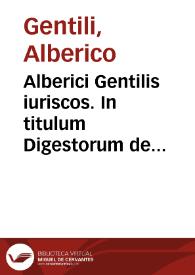 Alberici Gentilis iuriscos. In titulum Digestorum de verborum significatione commentarius