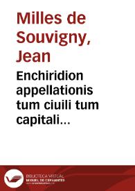 Enchiridion appellationis tum ciuili tum capitali iudicio introducendae et exercendae