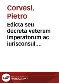 Edicta seu decreta veterum imperatorum ac iurisconsul. in tit. de pactis. ff. et c. nunc primùm in artem digesta