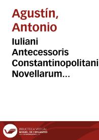 Iuliani Antecessoris Constantinopolitani Novellarum Iustiniani Imp. epitome