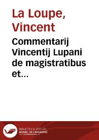 Commentarij Vincentij Lupani de magistratibus et praefecturis Francorum ...