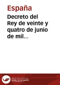 Decreto del Rey de veinte y quatro de junio de mil setecientos cinquenta y dos, declarando las exempciones, que con igualdad han de gozar todas las...
