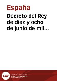 Decreto del Rey de diez y ocho de junio de mil setecientos cinquenta y seis, declarando las compañias, fabricas y generos que han de gozar de...