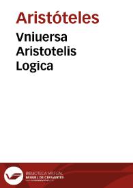 Vniuersa Aristotelis Logica