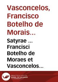 Satyrae ... Francisci Botelho de Moraes et Vasconcelos ...