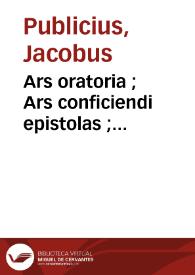 Ars oratoria ; Ars conficiendi epistolas ; Suprascriptiones epistularum ; Ars memoriae