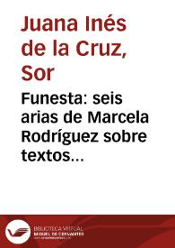 Funesta: seis arias de Marcela Rodríguez sobre textos de Sor Juana Inés de la Cruz. 02: Funesta. Del romance 22