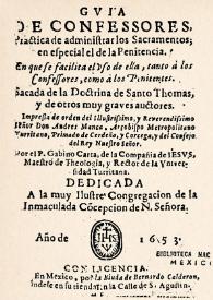 Gvia de confessores : practicar de administrar los sacramentos; en especial el de la Penitencia : en que se facilita el vso de ella, tanto á los...