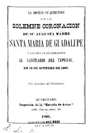La diócesis de Querétaro en la solemne coronación de su Augusta madre Santa María de Guadalupe y décima peregrinación el Santuario del Tepeyac...