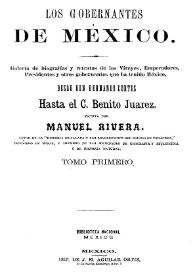 Los gobernantes de México : Galería de biografías y retratos de los virreyes, emperadores, presidentes y otros gobernantes que ha tenido México,...