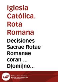 Decisiones Sacrae Rotae Romanae coran ... D[omi]no Michaele del Olmo Segvntino ... Tomus secundus [Manuscrito]