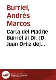 Carta del P[adr]e Burriel al Dr. [D. Juan Ortiz de] Amaya sobre los Fueros y Leyes del Reyno [Manuscrito]