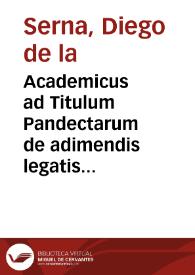 Academicus ad Titulum Pandectarum de adimendis legatis commentarius nobus