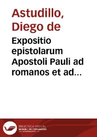 Expositio epistolarum Apostoli Pauli ad romanos et ad hebraeos.