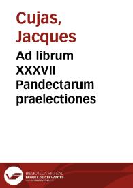 Ad librum XXXVII Pandectarum praelectiones