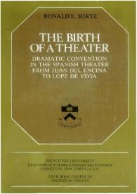 The birth of a theater: dramatic convention in the Spanish theater from Juan del Encina to Lope de Vega